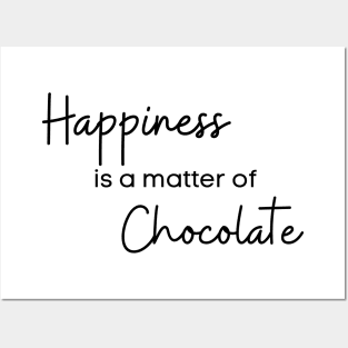 Happiness Is A Matter Of Chocolate. Chocolate Lovers Delight. Posters and Art